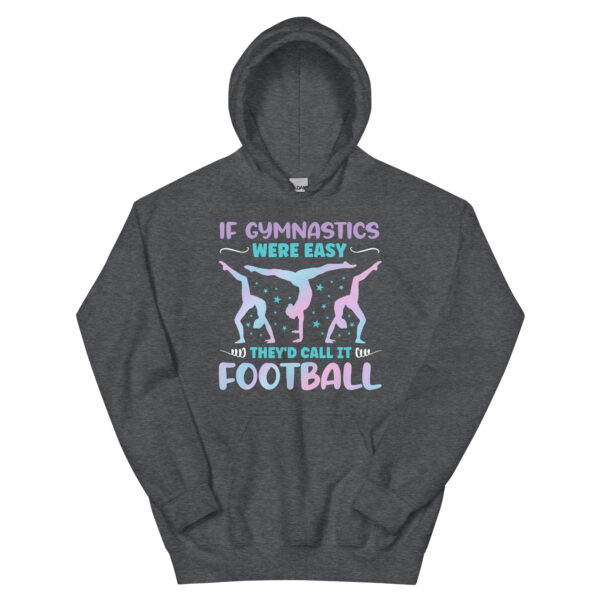 If Gymnastics Were Easy They'd Call It Football Gymnastics - Unisex Hoodie - Image 11