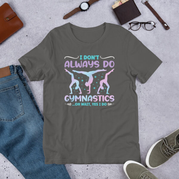 I Don't Always Do Gymnastics Oh Wait Yes I Do Funny Gymnast - Unisex t-shirt - Image 10